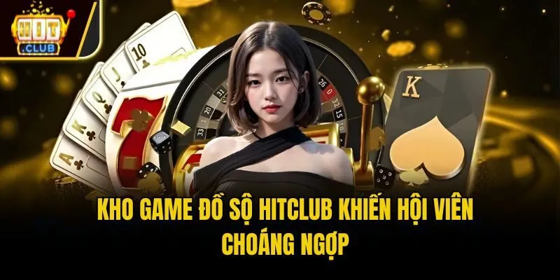 HitClub🎖️ Link Tải App Hit Club - Cổng Game Bài Đổi Thưởng Kho game đồ sộ Hitclub khiến hội viên choáng ngợp